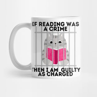 If reading was a crime, then I am quilty as charged! Mug